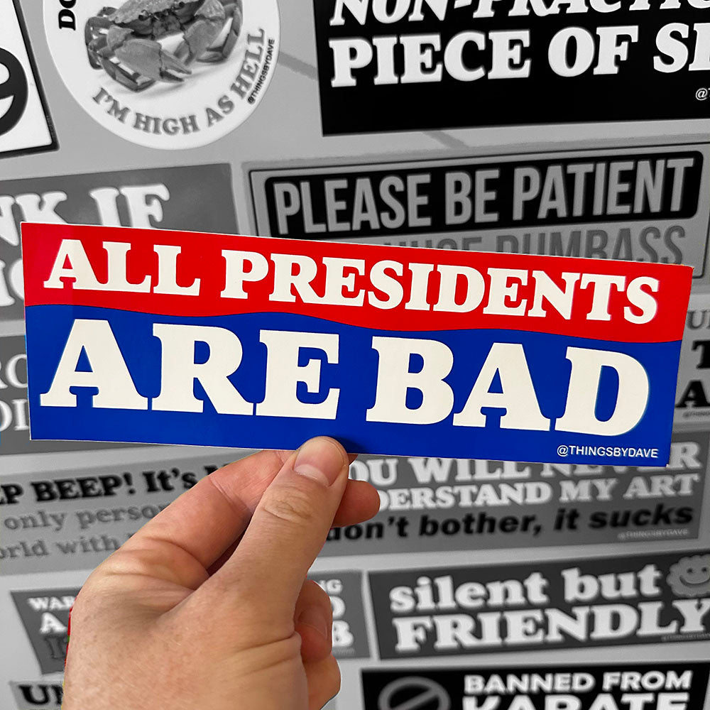 ALL PRESIDENTS ARE BAD