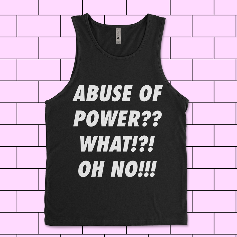 ABUSE OF POWER?!?