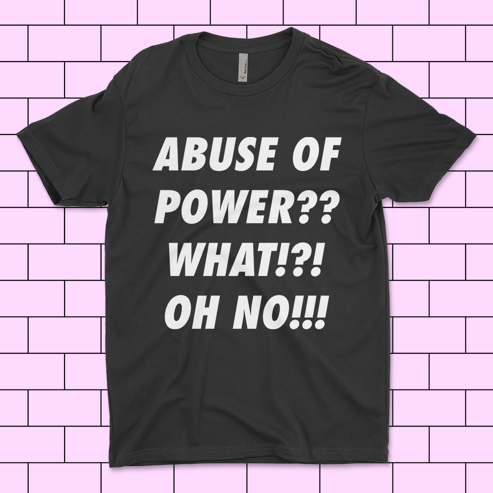 ABUSE OF POWER?!?