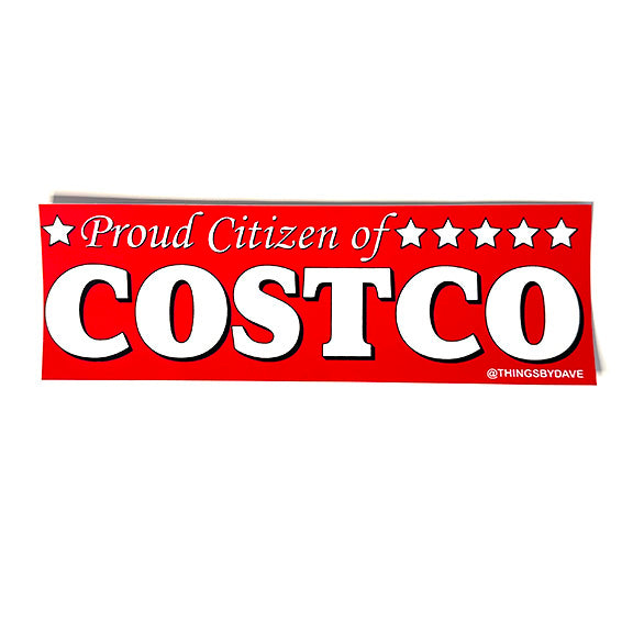 PROUD CITIZEN OF COSTCO