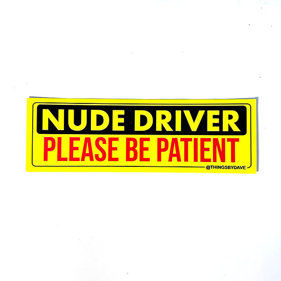 NUDE DRIVER - PLEASE BE PATIENT