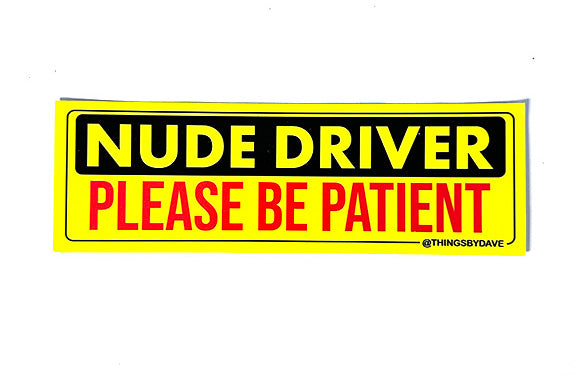NUDE DRIVER - PLEASE BE PATIENT