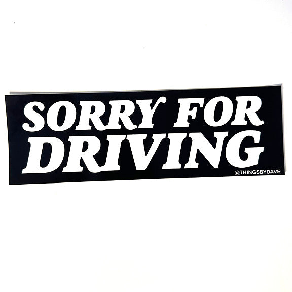 SORRY FOR DRIVING