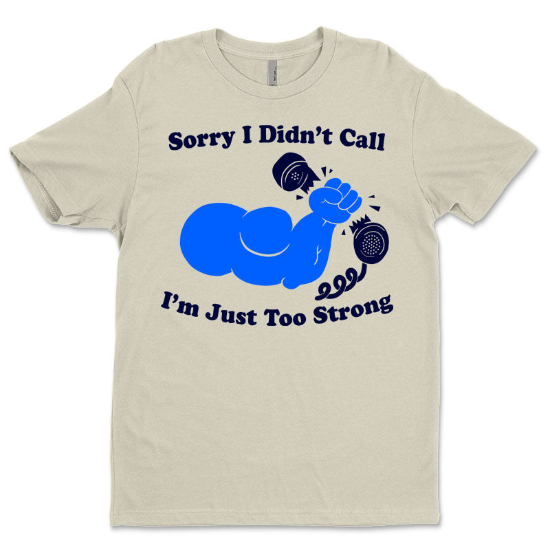 I'M JUST TOO STRONG